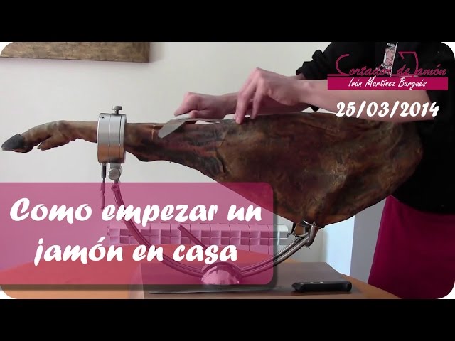 como se empieza un jamon para consumo en casa