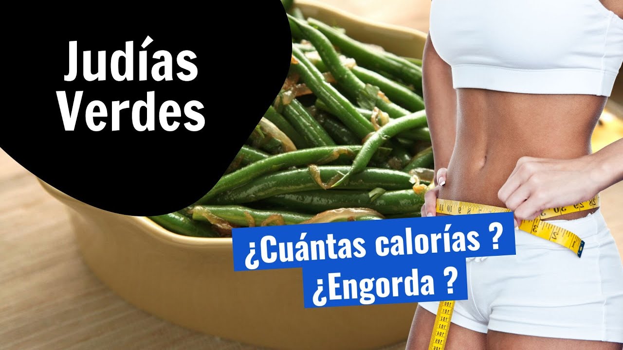 cuantas calorías tiene 100 gramos de judías verdes