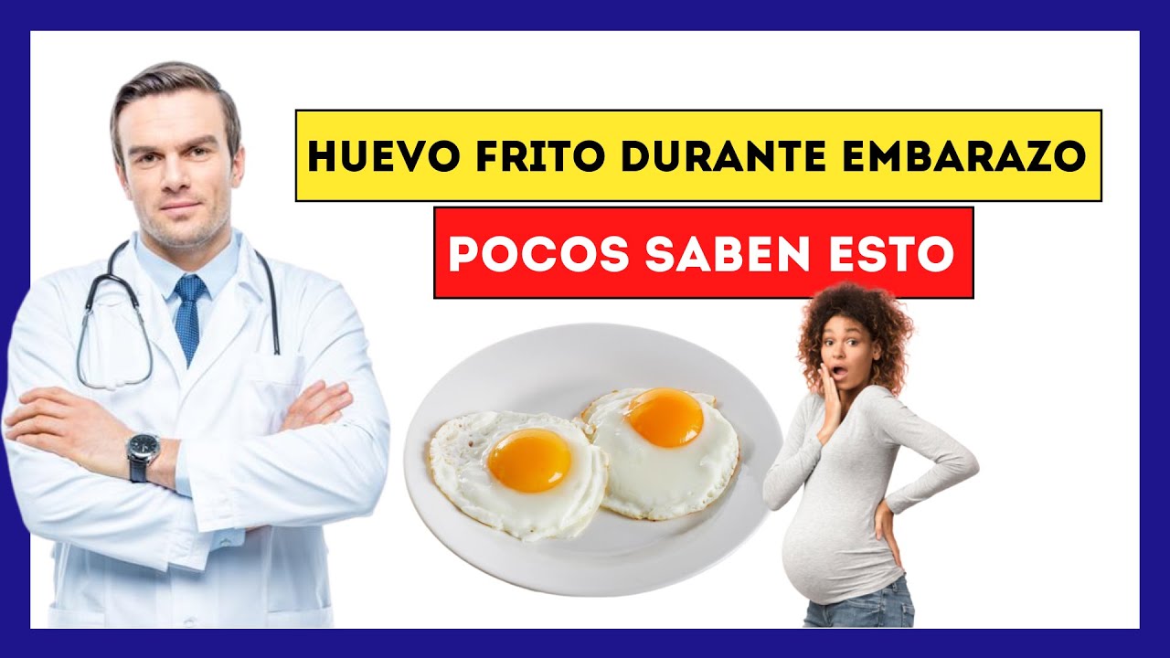 las embarazadas pueden comer huevo frito
